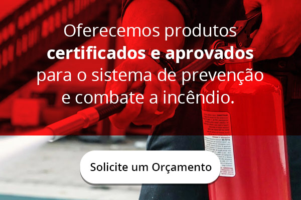 Oferecemos produtos certificados e aprovados para o sistema de prevenção e combate a incêndio